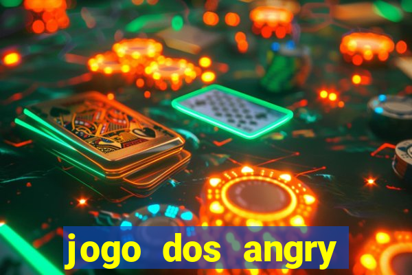 jogo dos angry birds rio